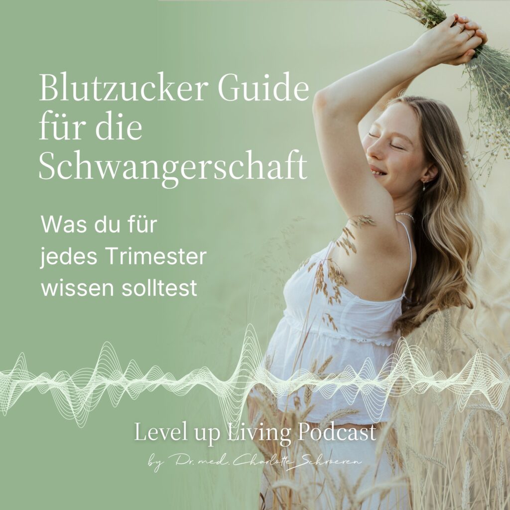 Blutzucker-Guide für die Schwangerschaft - Lvevel up Living Podcast mit Charlotte Schroeren