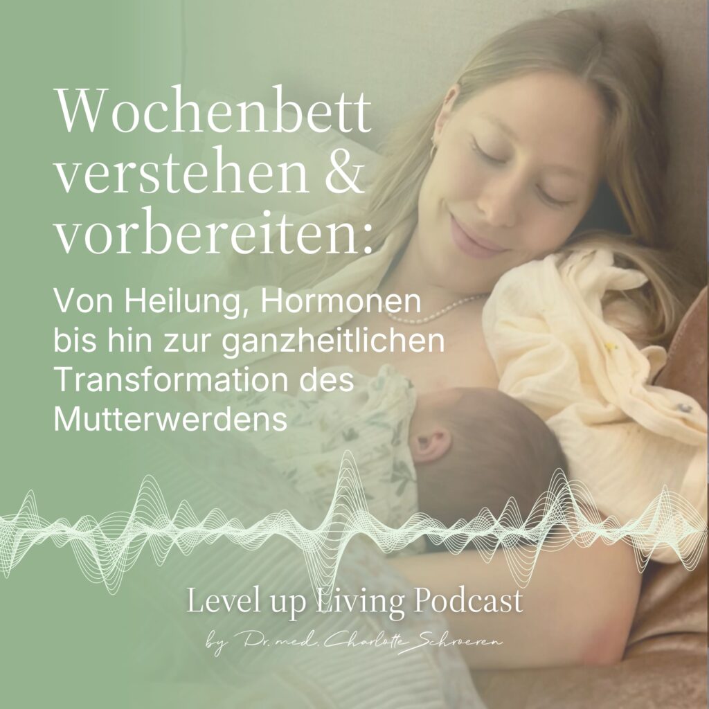 Wochenbett verstehen & vorbereiten: Von Heilung, Hormonen bis hin zur ganzheitlichen Transformation des Mutterwerdens